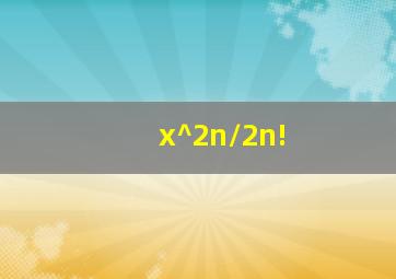 x^2n/2n!